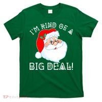 I'm Kind of a Big Deal Christmas Santa Claus T-Shirt thumb 0