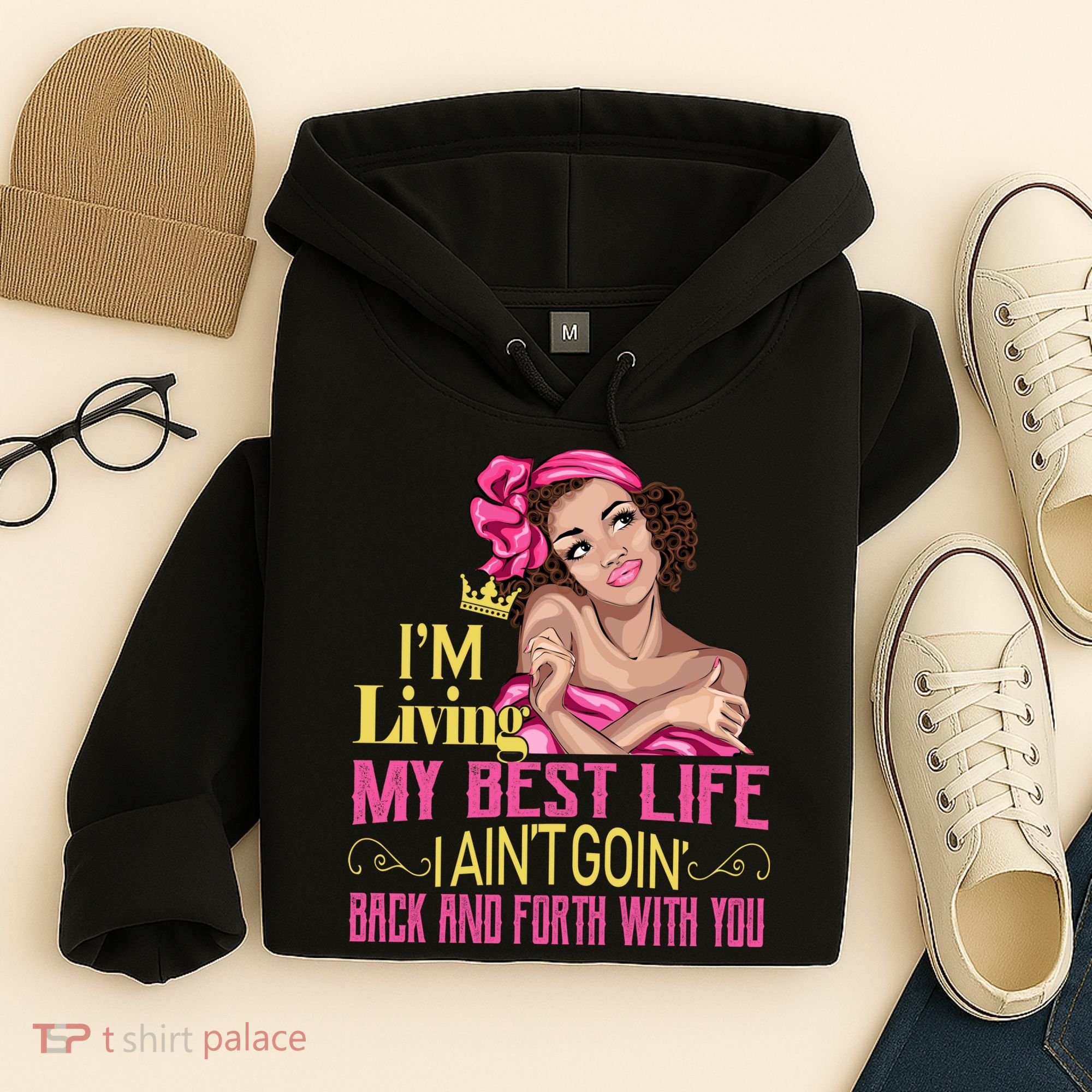 I'm Living My Best Life I A'int Going Back And Fourth Hoodie