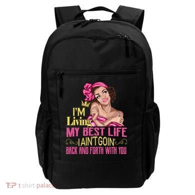 I'm Living My Best Life I A'int Going Back And Fourth Backpack