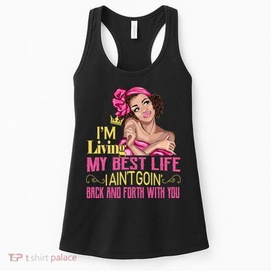 I'm Living My Best Life I A'int Going Back And Fourth Women's Tank Top