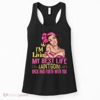 I'm Living My Best Life I A'int Going Back And Fourth Women's Tank Top thumb 0