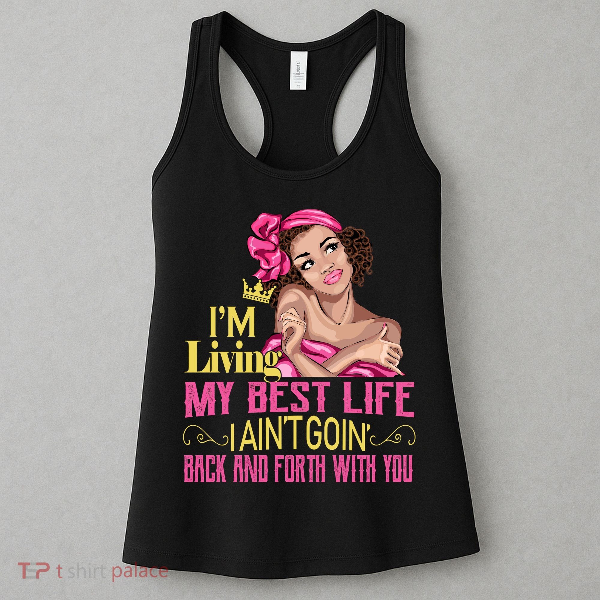 I'm Living My Best Life I A'int Going Back And Fourth Women's Tank Top