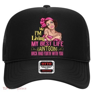 I'm Living My Best Life I A'int Going Back And Fourth Hat