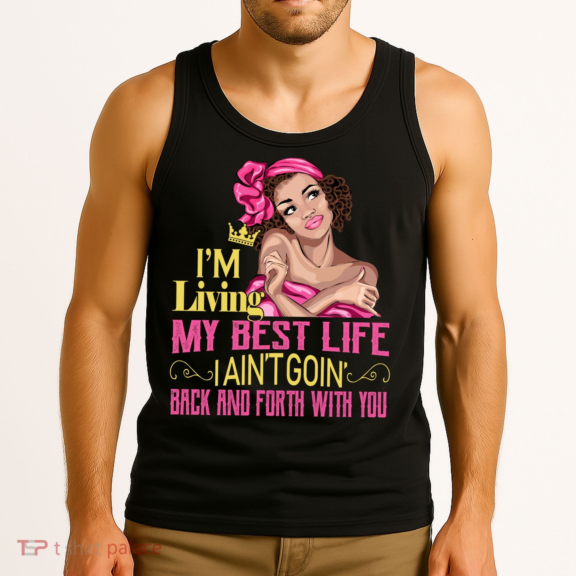 I'm Living My Best Life I A'int Going Back And Fourth Tank Top