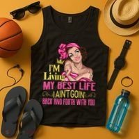 I'm Living My Best Life I A'int Going Back And Fourth Tank Top thumb 4