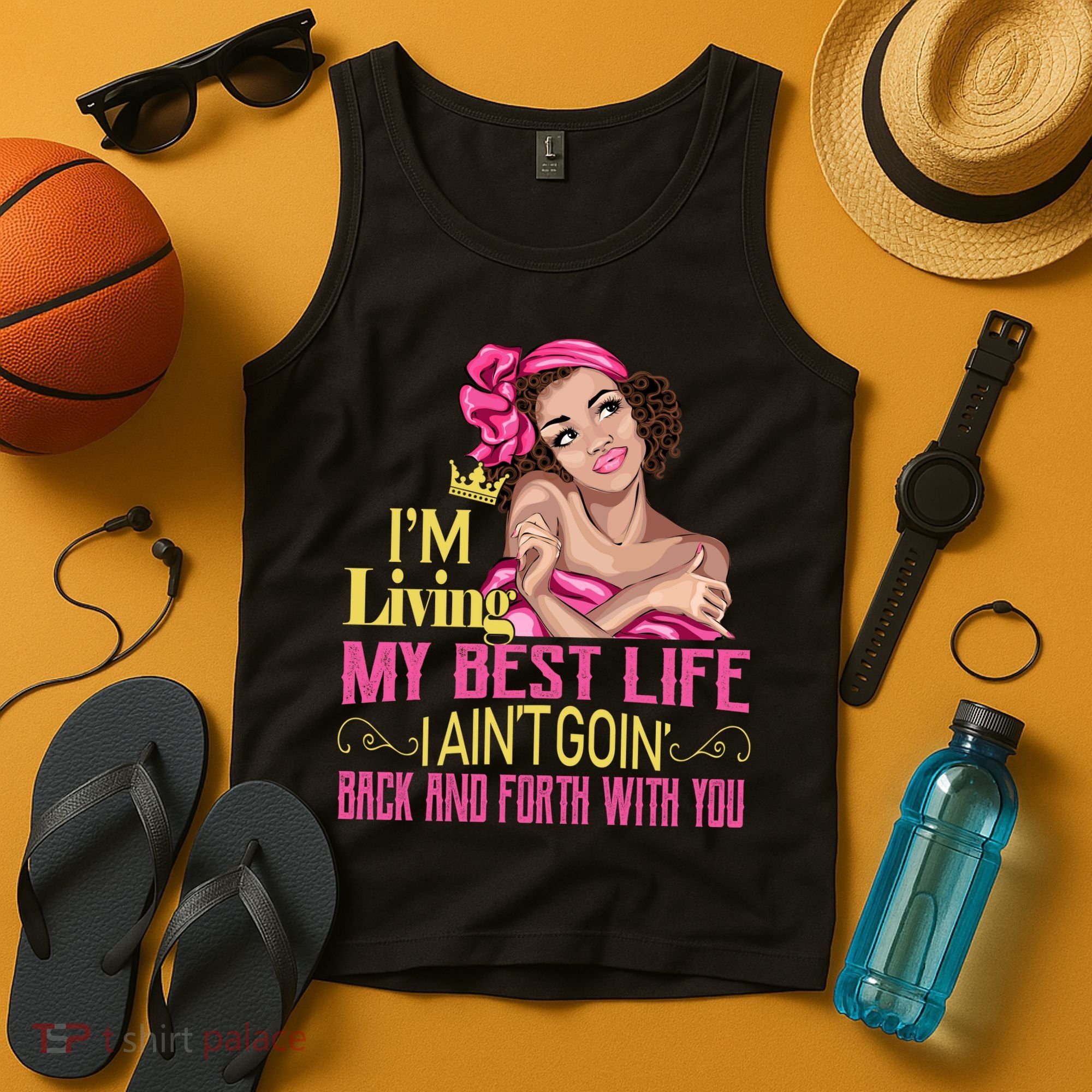 I'm Living My Best Life I A'int Going Back And Fourth Tank Top