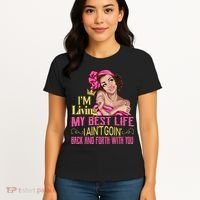 I'm Living My Best Life I A'int Going Back And Fourth Women's T-Shirt thumb 4