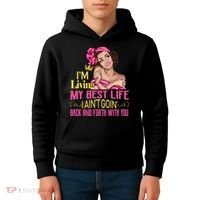 I'm Living My Best Life I A'int Going Back And Fourth Kids Hoodie thumb 4