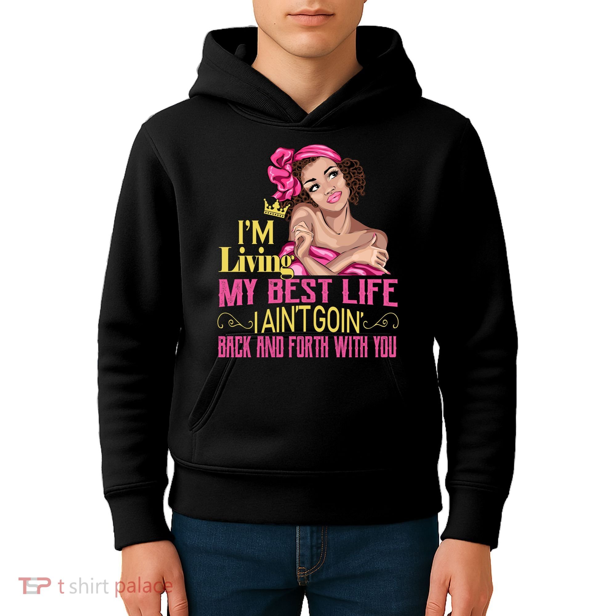 I'm Living My Best Life I A'int Going Back And Fourth Kids Hoodie