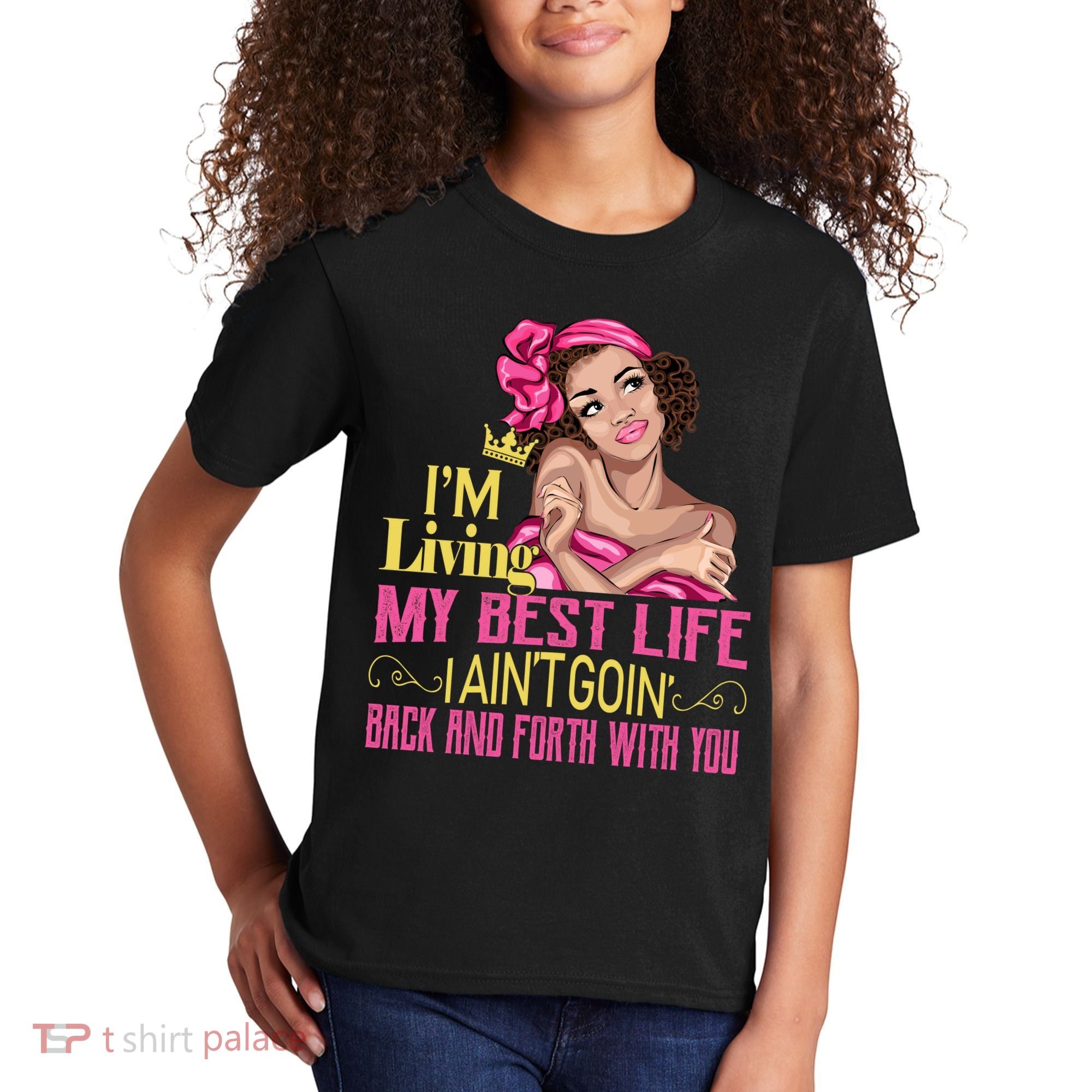 I'm Living My Best Life I A'int Going Back And Fourth Kids T-Shirt