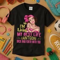 I'm Living My Best Life I A'int Going Back And Fourth Kids T-Shirt thumb 3
