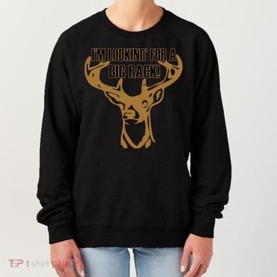 I'm Looking For A Big Rack Women's Sweatshirt
