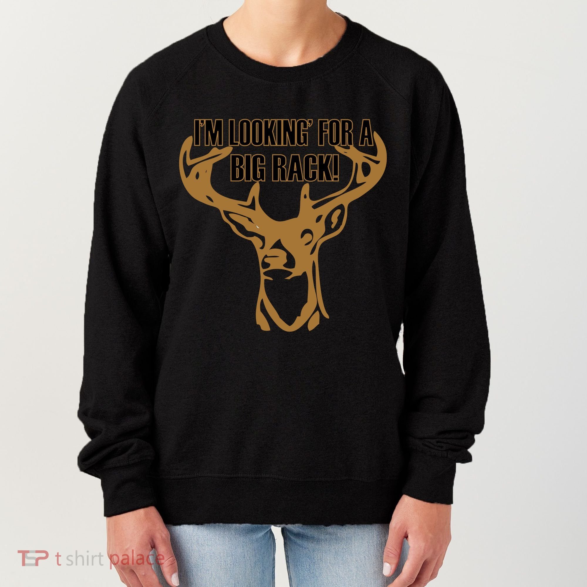 I'm Looking For A Big Rack Women's Sweatshirt