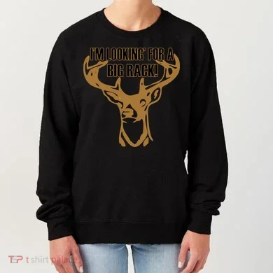 I'm Looking For A Big Rack Women's Sweatshirt