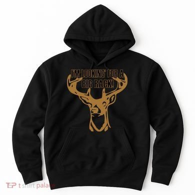 I'm Looking For A Big Rack Hoodie