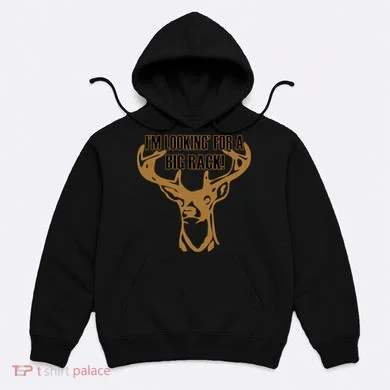 I'm Looking For A Big Rack Hoodie