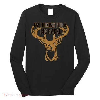 I'm Looking For A Big Rack Long Sleeve Shirt