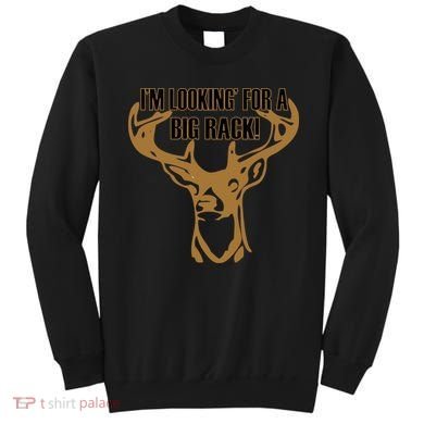I'm Looking For A Big Rack Sweatshirt