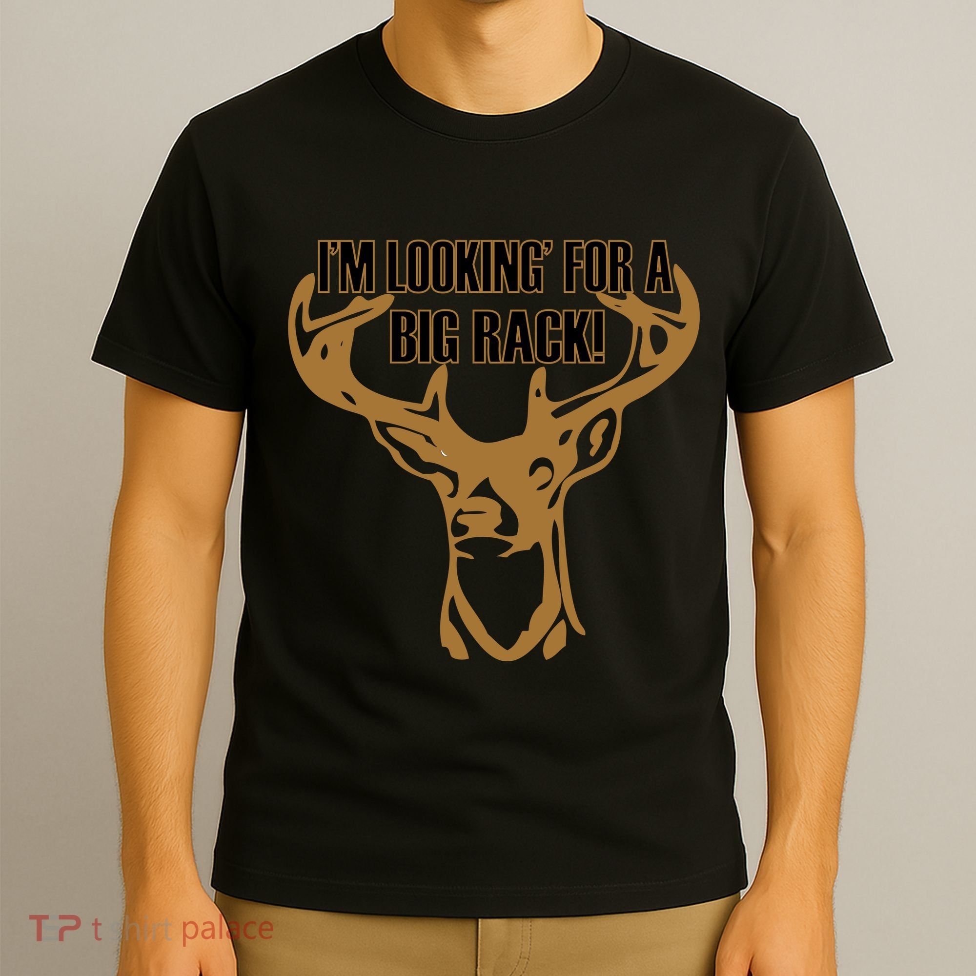 I'm Looking For A Big Rack T-Shirt