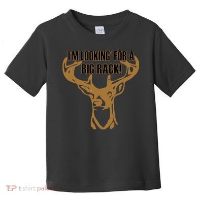 I'm Looking For A Big Rack Toddler T-Shirt