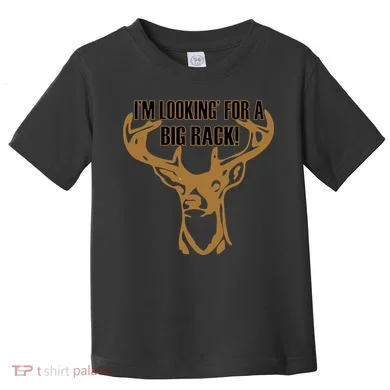I'm Looking For A Big Rack Toddler T-Shirt