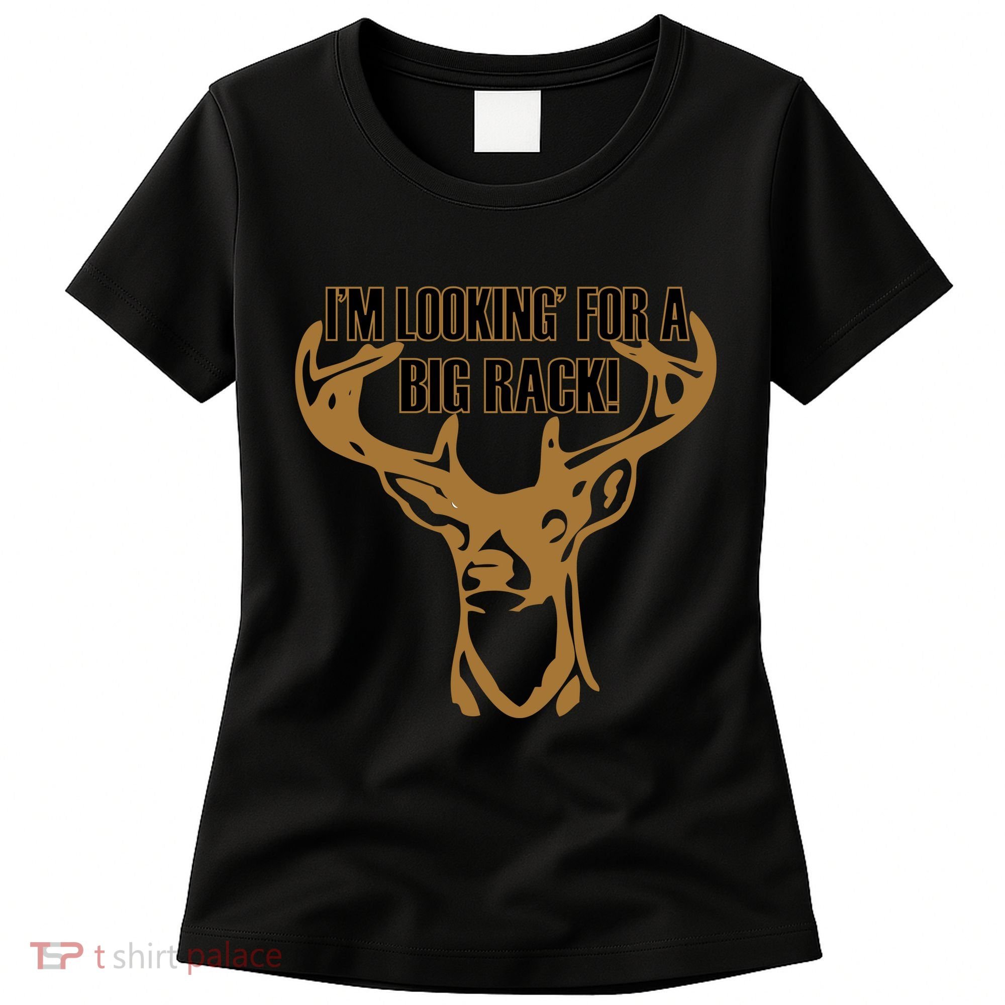 I'm Looking For A Big Rack Women's T-Shirt