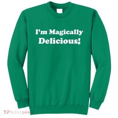 I'm Magically Delicious! Funny St. Patrick's Day Sweatshirt
