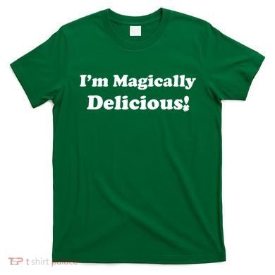 I'm Magically Delicious! Funny St. Patrick's Day T-Shirt