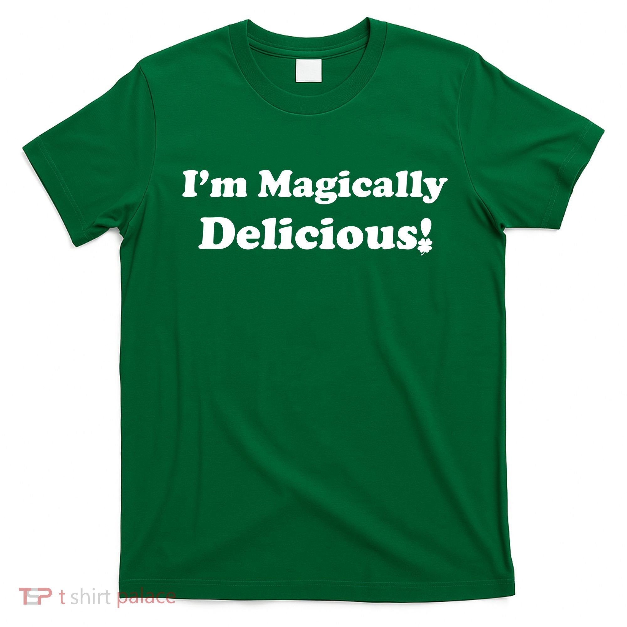 I'm Magically Delicious! Funny St. Patrick's Day T-Shirt