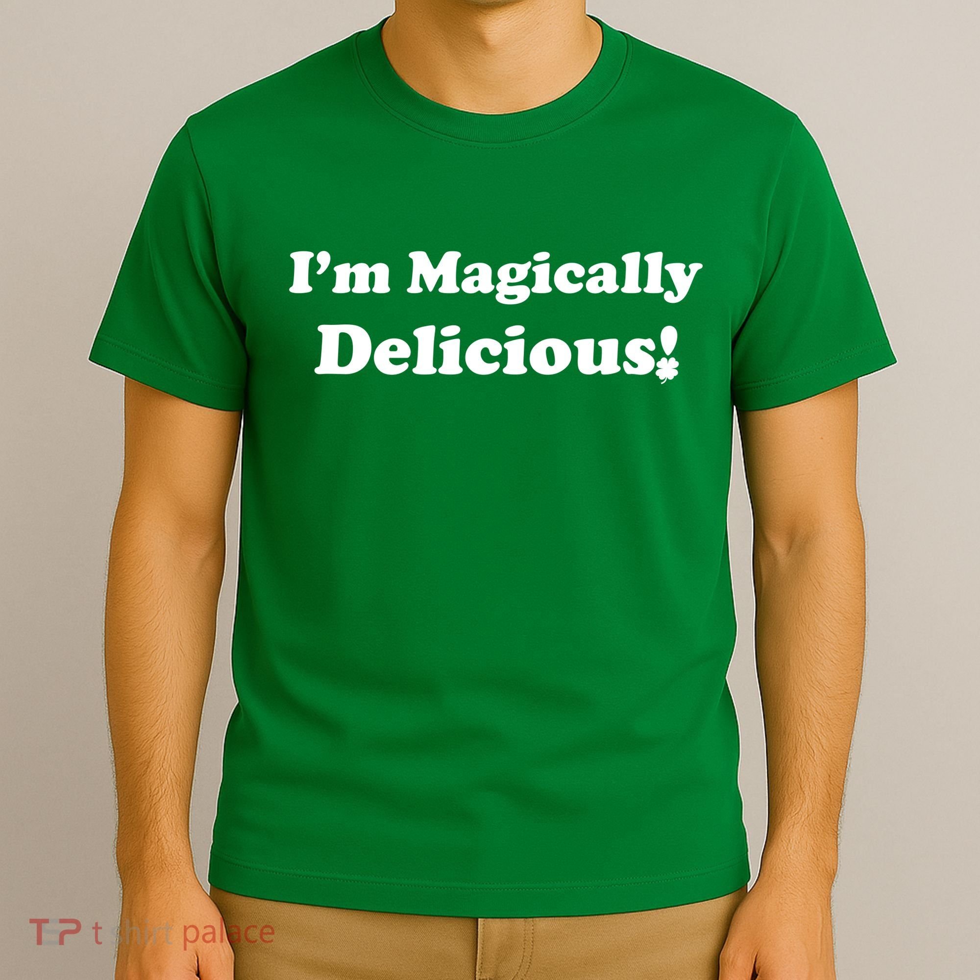 I'm Magically Delicious! Funny St. Patrick's Day T-Shirt