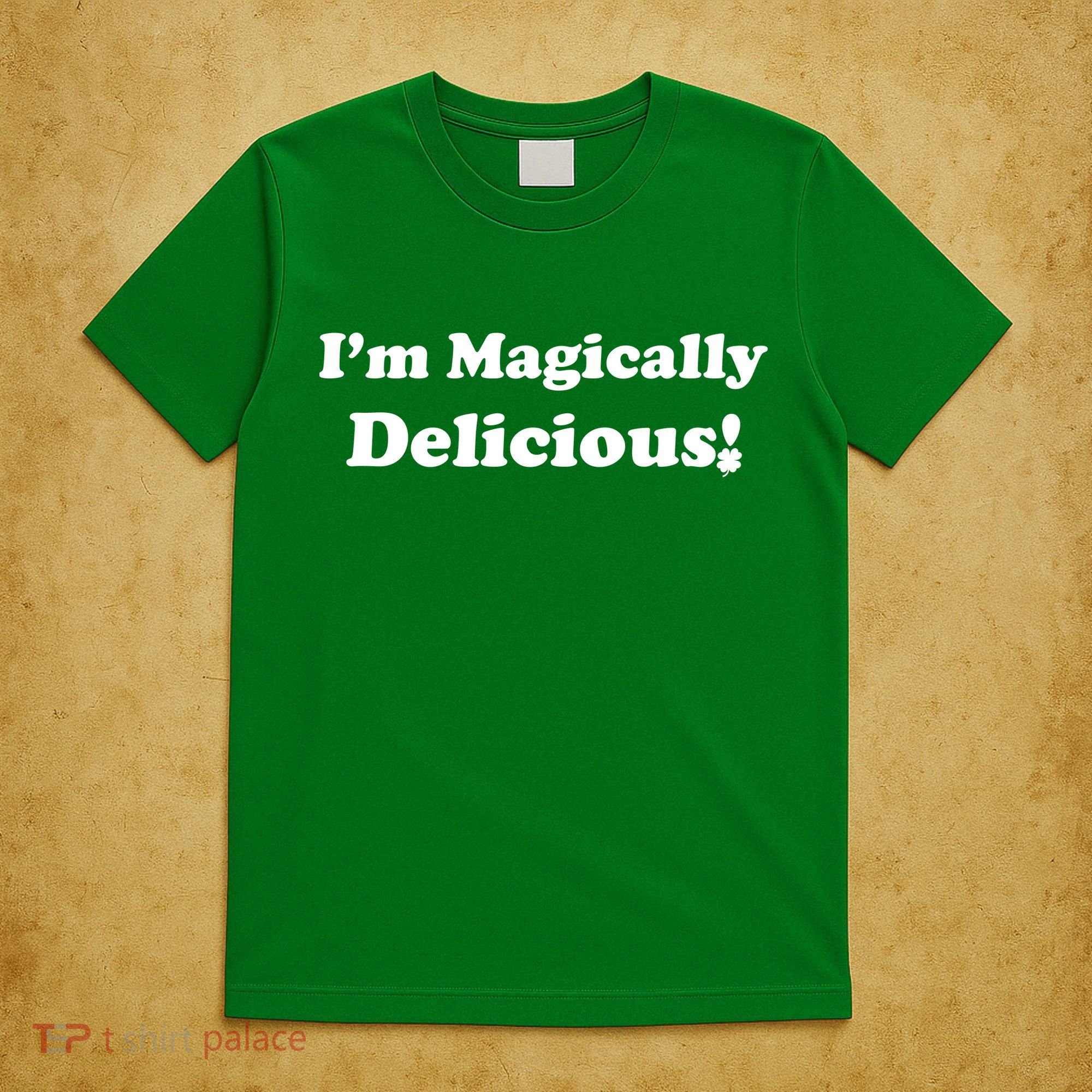 I'm Magically Delicious! Funny St. Patrick's Day T-Shirt