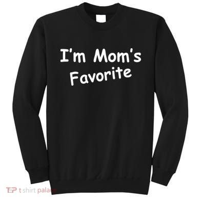I'm Mom's Favorite Sweatshirt