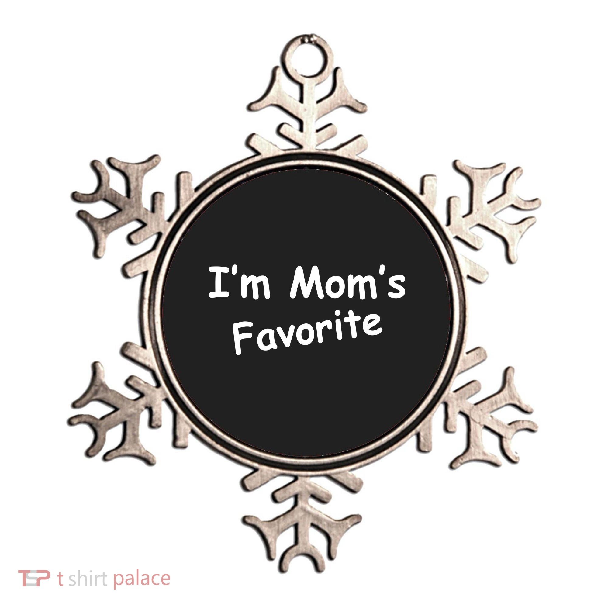 I'm Mom's Favorite Ornament