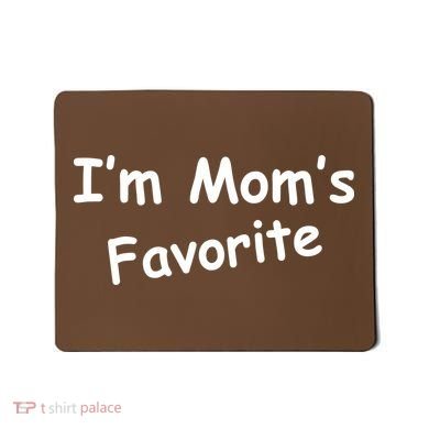 I'm Mom's Favorite Mousepad