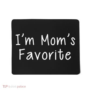 I'm Mom's Favorite Funny Cute Mousepad