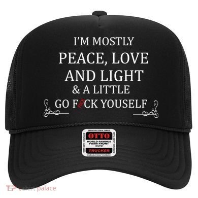 I'm Mostly Peace Love And Light  Hat