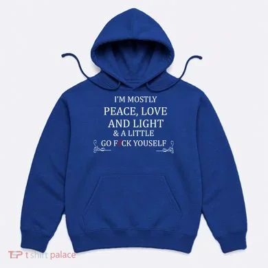 I'm Mostly Peace Love And Light  Hoodie