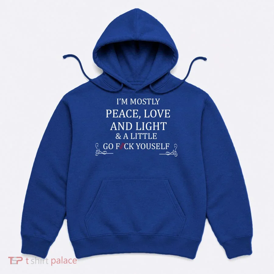 I'm Mostly Peace Love And Light  Hoodie