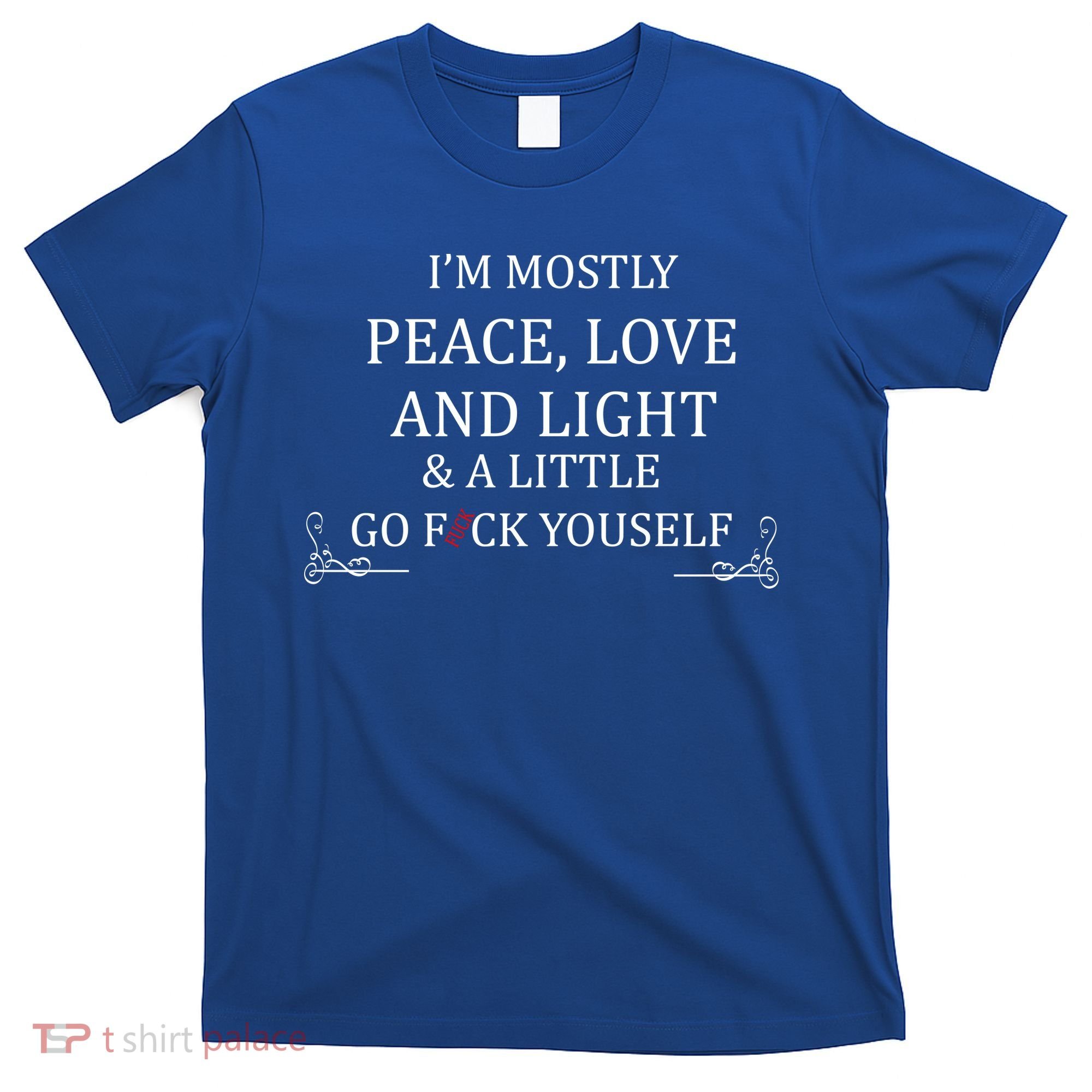 I'm Mostly Peace Love And Light  T-Shirt