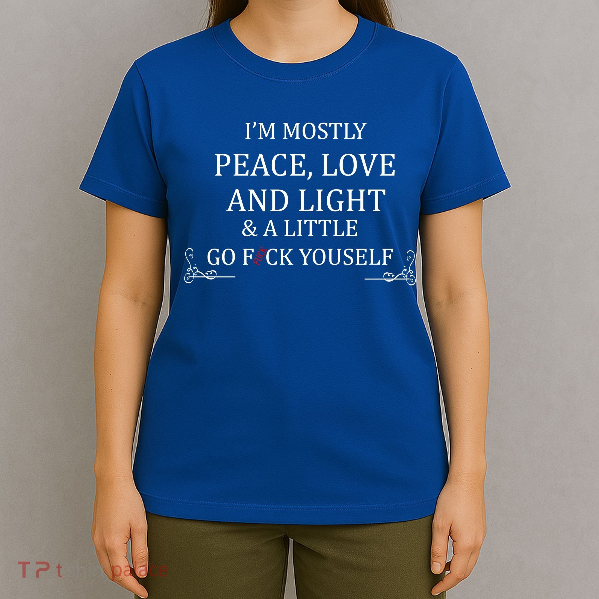 I'm Mostly Peace Love And Light  T-Shirt