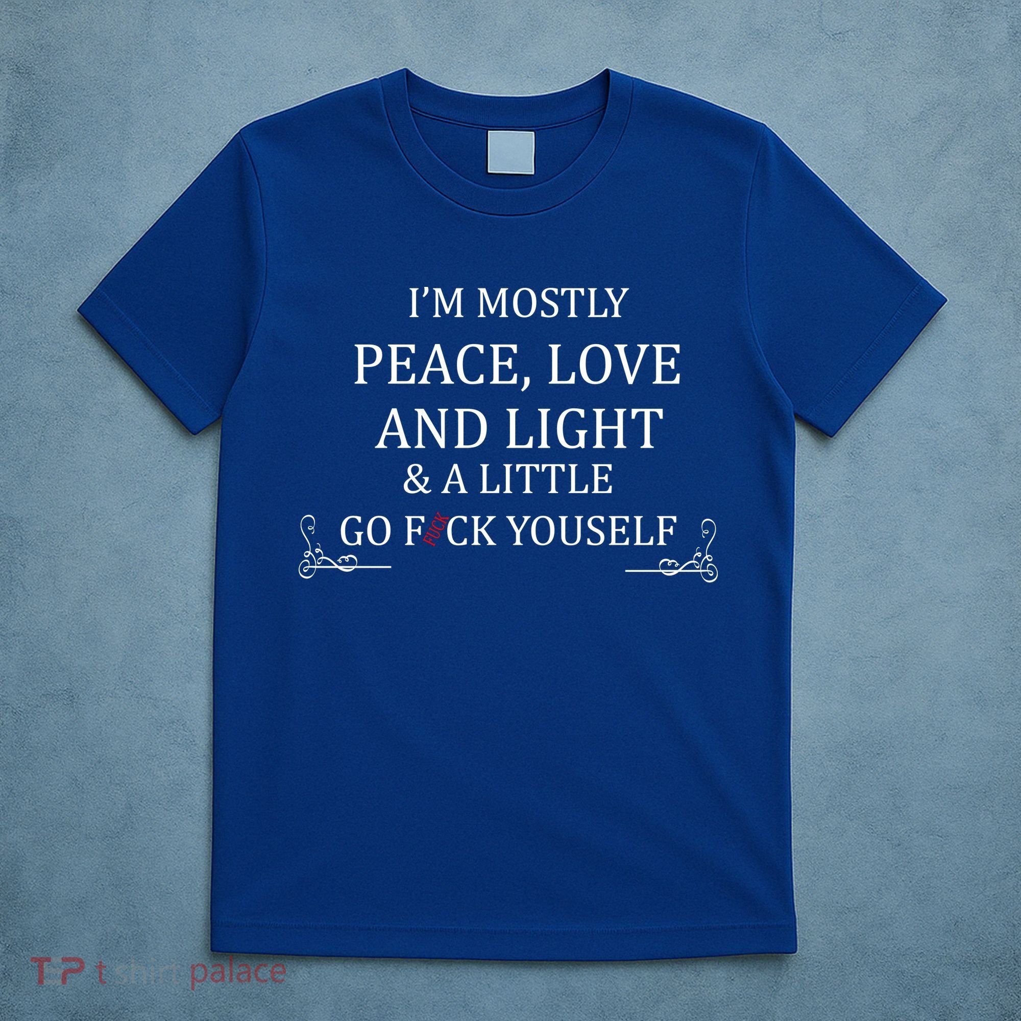 I'm Mostly Peace Love And Light  T-Shirt