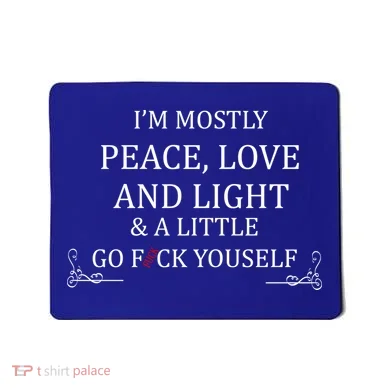 I'm Mostly Peace Love And Light  Mousepad