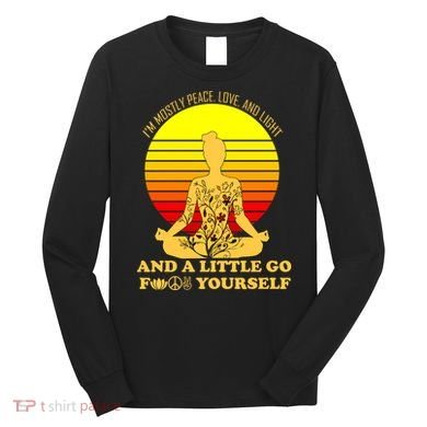 I'm Mostly Peace Love And Light Funny Long Sleeve Shirt