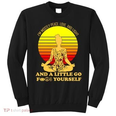 I'm Mostly Peace Love And Light Funny Sweatshirt
