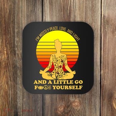 I'm Mostly Peace Love And Light Funny Coaster