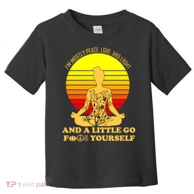 I'm Mostly Peace Love And Light Funny Toddler T-Shirt