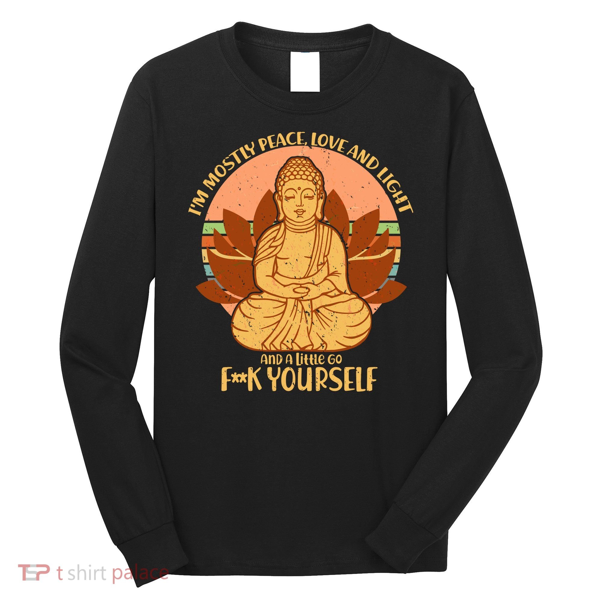 I'm Mostly Peace Love Light Yoga Buddha Long Sleeve Shirt