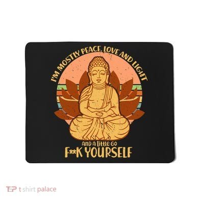 I'm Mostly Peace Love Light Yoga Buddha Mousepad