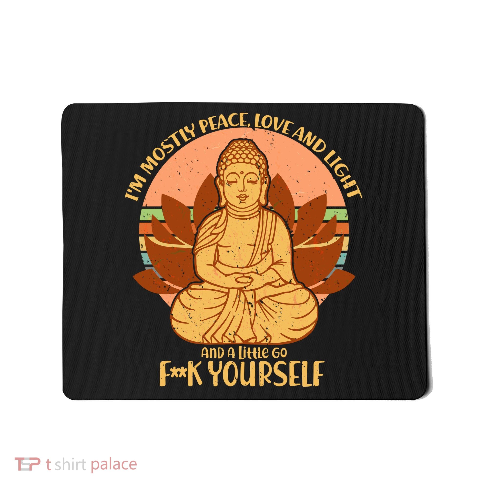 I'm Mostly Peace Love Light Yoga Buddha Mousepad