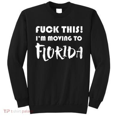 I'm Moving To Florida Sweatshirt